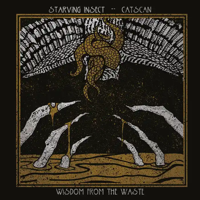 Starving Insect & Catscan - Wisdom From The Waste